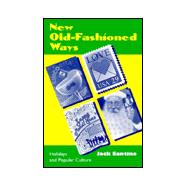 New Old-Fashioned Ways : Holidays and Popular Culture