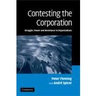 Contesting the Corporation: Struggle, Power and Resistance in Organizations