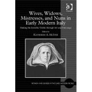 Wives, Widows, Mistresses, and Nuns in Early Modern Italy: Making the Invisible Visible through Art