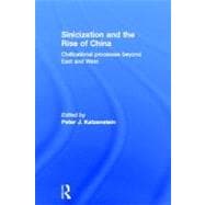 Sinicization and the Rise of China: Civilizational Processes Beyond East and West