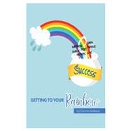 Getting to Your Rainbow Success