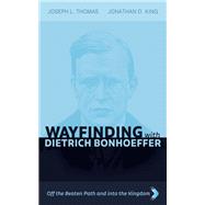 Wayfinding with Dietrich Bonhoeffer