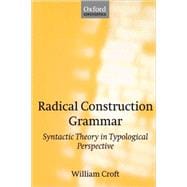 Radical Construction Grammar Syntactic Theory in Typological Perspective