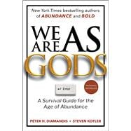 We Are as Gods A Survival Guide for the Age of Abundance