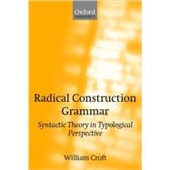 Radical Construction Grammar Syntactic Theory in Typological Perspective