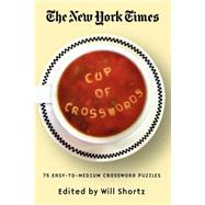 The New York Times Cup of Crosswords 75 Easy-to-Medium Crossword Puzzles