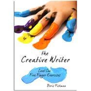 The Creative Writer Level One: Five Finger Exercises