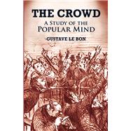 The Crowd A Study of the Popular Mind
