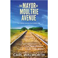The Mayor of Moultrie Avenue The Literacy Journey of an Unlikely Pair The Mayor of Moultrie Avenue The Literacy Journey of an Unlikely Pair
