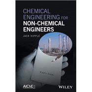 Chemical Engineering for Non-Chemical Engineers