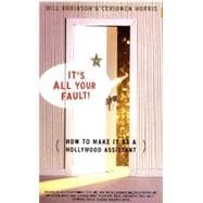 Its All Your Fault How To Make It As A Hollywood Assistant