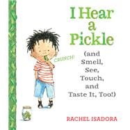 I Hear a Pickle (and Smell, See, Touch, & Taste It, Too!)