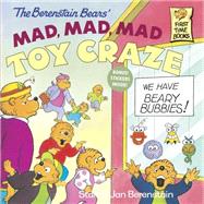 The Berenstain Bears Mad Mad Mad Toy Craze