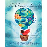 The Universe Is Listening A children's guide to happiness through positive and mindful thinking