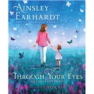 Through Your Eyes My Childs Gift to Me