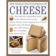 The World Encyclopedia of Cheese The Definitive Illustrated Guide To The Cheeses Of The World - What