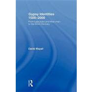 Gypsy Identities 1500-2000: From Egipcyans and Moon-men to the Ethnic Romany