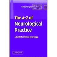 The A-Z of Neurological Practice: A Guide to Clinical Neurology