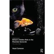 Britain's Hidden Role in the Rwandan Genocide: The Cat's Paw