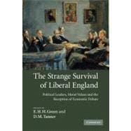 The Strange Survival of Liberal England: Political Leaders, Moral Values and the Reception of Econom