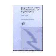 Jacques Lacan and the Freudian Practice of Psychoanalysis