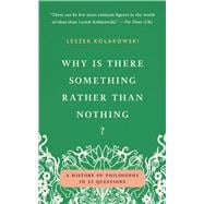 Why Is There Something Rather Than Nothing? A History of Philosophy in 23 Questions