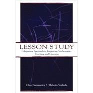 Lesson Study: A Japanese Approach To Improving Mathematics Teaching and Learning