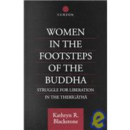 Women in the Footsteps of the Buddha: Struggle for Liberation in the Therigatha
