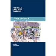 The Urban Sketching Handbook People and Motion Tips and Techniques for Drawing on Location