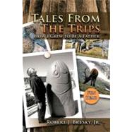 Tales from the Trips : How I Grew to Be a Father