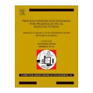 Process Systems Engineering for Pharmaceutical Manufacturing