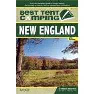 Best Tent Camping: New England Your Car-Camping Guide to Scenic Beauty, the Sounds of Nature, and an