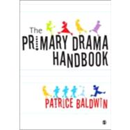 Primary Drama A Practical Guide for Teaching Assistants and Teachers New to Drama Primary Drama A Practical Guide for Teaching Assistants and Teachers New to Drama