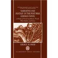 Narrative and Fantasy in the Post-War German Novel A Study of Novels by Johnson, Frisch, Wolf, Becke