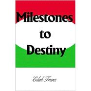 Milestones to Destiny : The Story of a Woman Who Never Gave Up