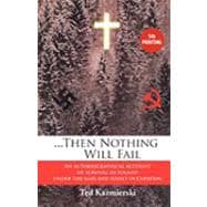 Then Nothing Will Fail - An Autobiographical Account of Survival in Poland Under the Nazi and Soviet