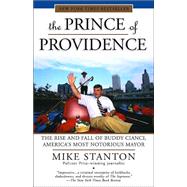 The Prince of Providence The Rise and Fall of Buddy Cianci Americas Most Notorious Mayor The Prince of Providence The Rise and Fall of Buddy Cianci Americas Most Notorious Mayor