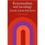 Existentialism and Sociology: A Study of Jean-Paul Sartre