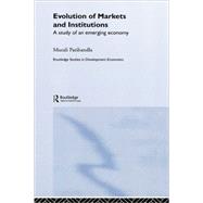 Evolution of Markets and Institutions: A Study of an Emerging Economy