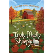 Truly, Madly, Sheeply (Pumpkin Falls Mystery, Bk. 4)