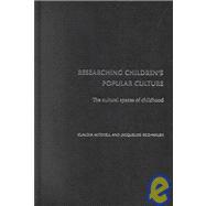 Researching Children's Popular Culture: The Cultural Spaces of Childhood