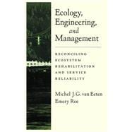 Ecology, Engineering, and Management Reconciling Ecosystem Rehabilitation and Service Reliability