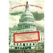 Black Men Built the Capitol Discovering African-American History In and Around Washington, D.C.
