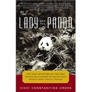 The Lady and the Panda The True Adventures of the First American Explorer to Bring Back China's Most