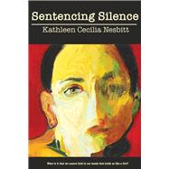 Sentencing Silence What is it that we cannot hold in our hands that holds us like a fist?