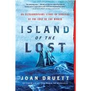 Island of the Lost An Extraordinary Story of Survival at the Edge of the World