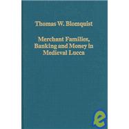 Merchant Families Banking And Money In Medieval Lucca