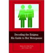Decoding the Enigma: His Guide to Her Menopause : His Guide to Her Menopause