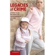 Legacies of Crime: A Follow-Up of the Children of Highly Delinquent Girls and Boys