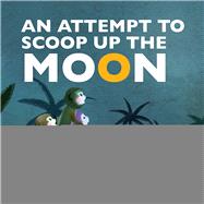 Attempt to Scoop Up the Moon